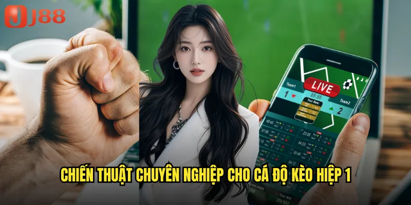 Cược Kèo Hiệp 1 JJ88 Tận Dụng 45 Phút Đầu Để Tối Đa Hóa Lợi Nhuận 3 Chiến Thuật Chuyên Nghiệp Cho Cá Độ Kèo Hiệp 1