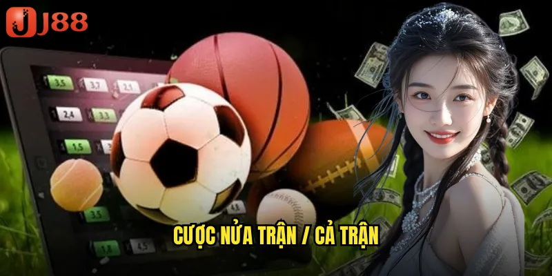 Cược Nửa Trận/Cả Trận