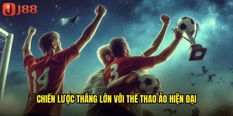 Cá Cược Bóng Đá Ảo JJ88 Trải Nghiệm Thể Thao Điện Tử Mọi Lúc Mọi Nơi 3 Chiến Lược Thắng Lớn Với Thể Thao Ảo Hiện Đại