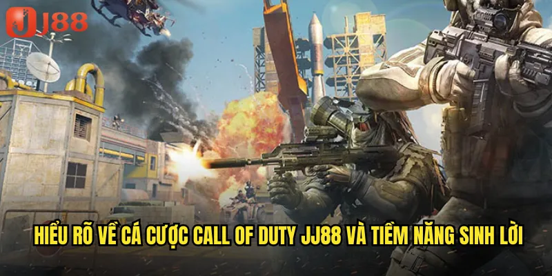 Cá Cược Call of Duty JJ88 Hòa Mình Vào Chiến Trường FPS Đỉnh Cao Thế Giới 2 Hiểu Rõ Về Cá Cược Call of Duty JJ88 Và Tiềm Năng Sinh Lời