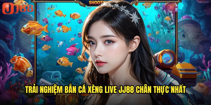 Bắn Cá Xèng Live JJ88 Trực Tiếp Với Dealer Xinh Đẹp 2 Trải nghiệm bắn cá xèng live JJ88 chân thực nhất