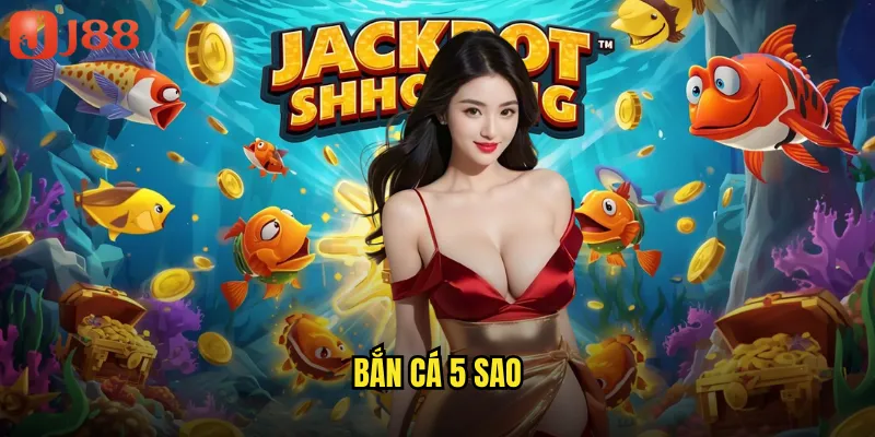 Bắn Cá 5 Sao JJ88 Đẳng Cấp Hoàng Gia Sang Trọng Bậc Nhất 8 Bắn cá 5 sao