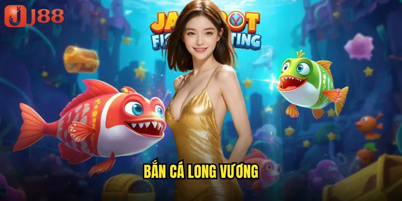 Bắn Cá Long Vương JJ88 Đế Vương Rồng Thần Sở Hữu Ngọc Châu Thần Thoại 1 Bắn Cá Long Vương