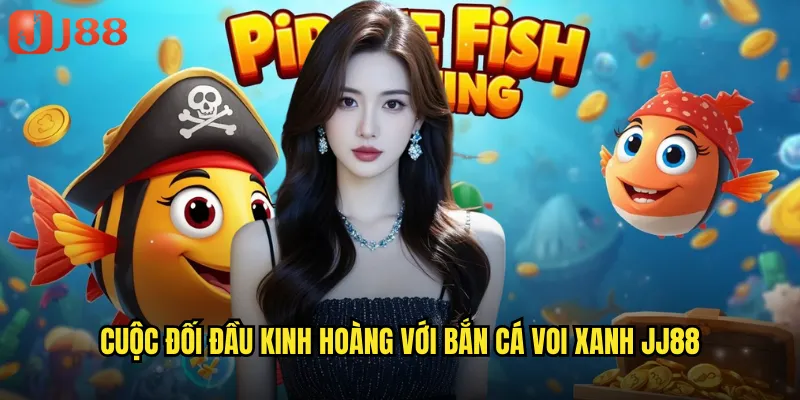 Bắn Cá Voi Xanh JJ88 Thử Thách Tối Thượng Với Titan Đại Dương 2 Cuộc đối đầu kinh hoàng với bắn cá voi xanh JJ88