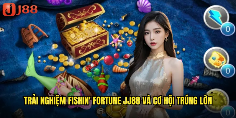 Fishin' Fortune JJ88 Vận May Câu Cá Với Jackpot Khủng Bất Ngờ 2 Trải nghiệm Fishin' Fortune JJ88 và cơ hội trúng lớn